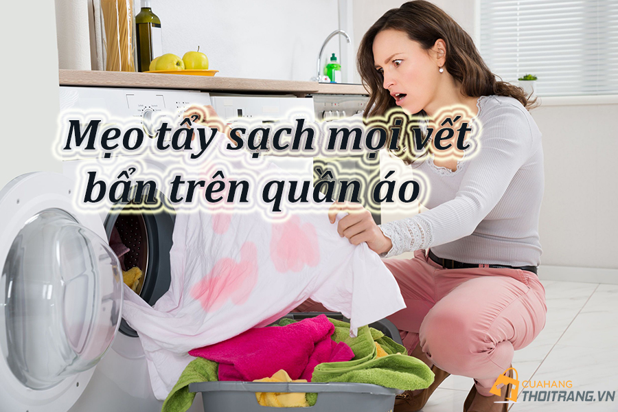 Mẹo đánh bay 13 loại vết bẩn trên quần áo chỉ mất 5 phút (P2)